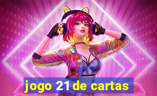 jogo 21 de cartas